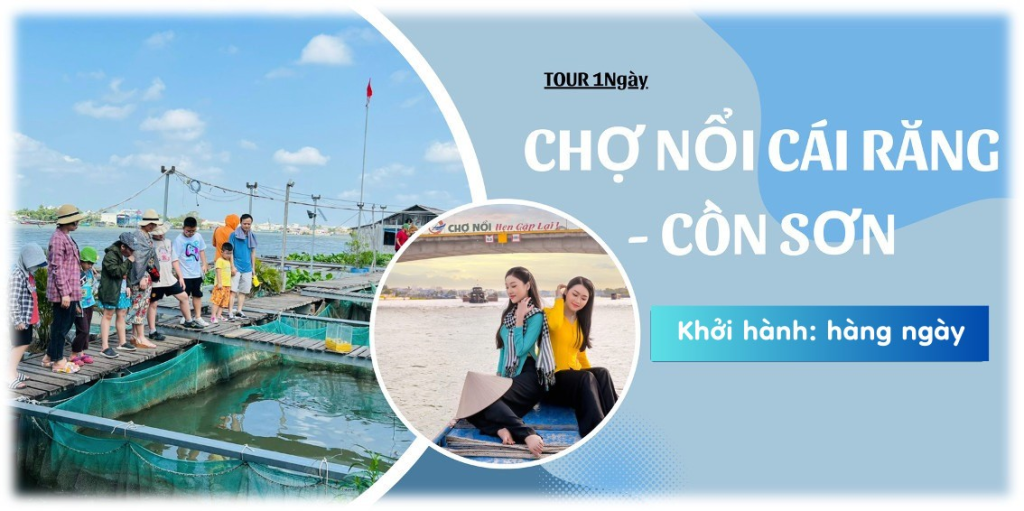 Tour Cần Thơ – Chợ Nổi – Cồn Sơn (1 ngày)